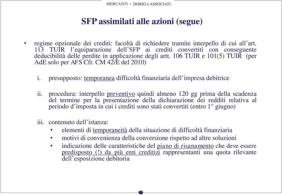 presupposto: temporanea difficoltà finanziaria dell impresa debitrice ii.