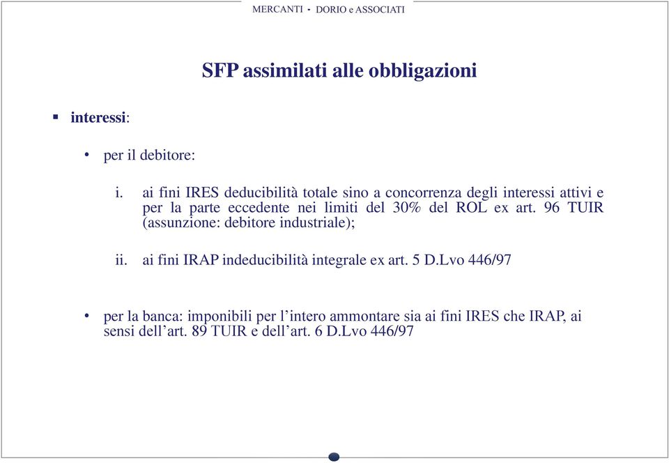 limiti del 30% del ROL ex art. 96 TUIR (assunzione: debitore industriale); ii.