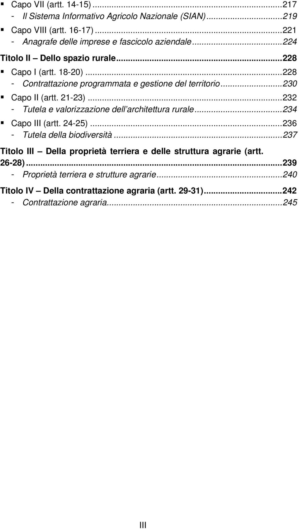 ..232 - Tutela e valorizzazione dell architettura rurale...234 Capo III (artt. 24-25)...236 - Tutela della biodiversità.