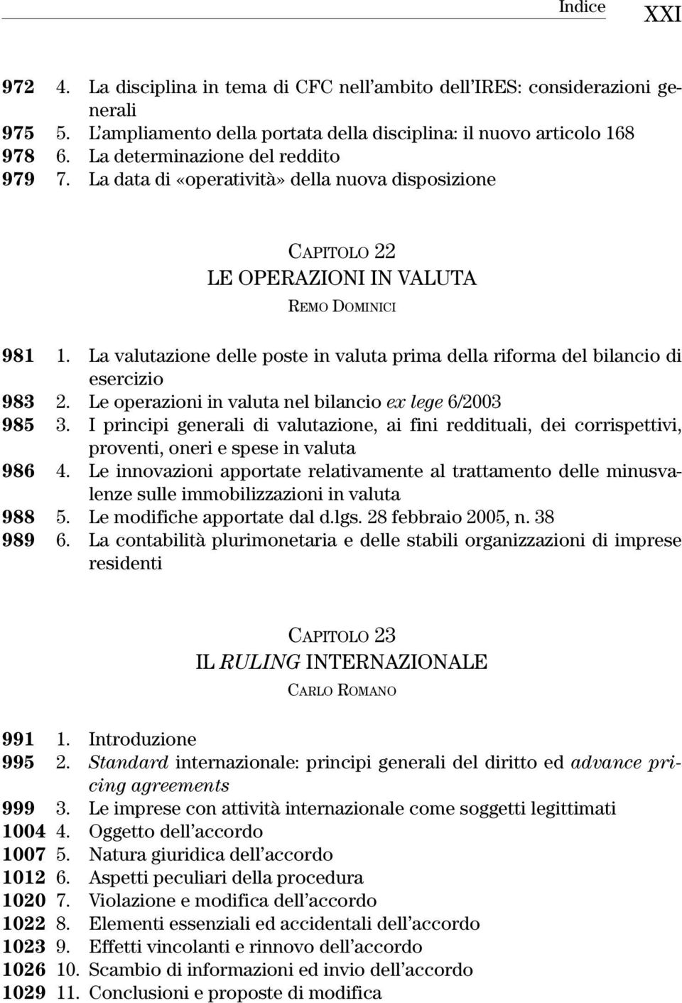 La valutazione delle poste in valuta prima della riforma del bilancio di esercizio 983 2. Le operazioni in valuta nel bilancio ex lege 6/2003 985 3.