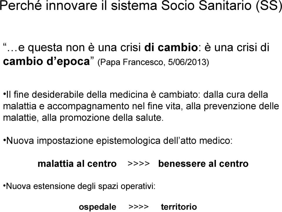 accompagnamento nel fine vita, alla prevenzione delle malattie, alla promozione della salute.