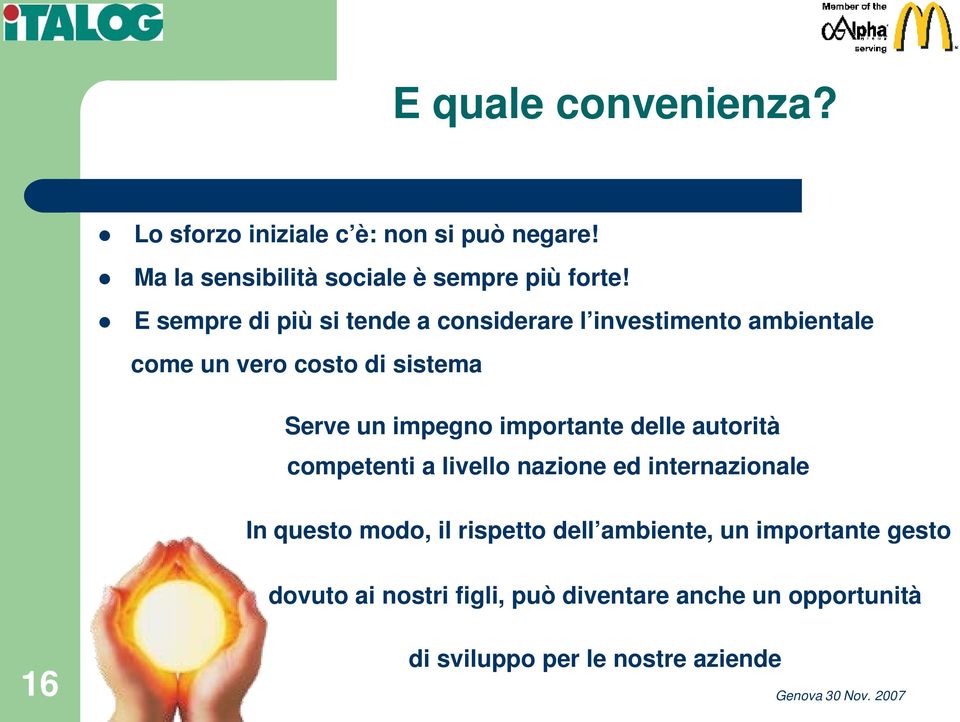 importante delle autorità competenti a livello nazione ed internazionale In questo modo, il rispetto dell