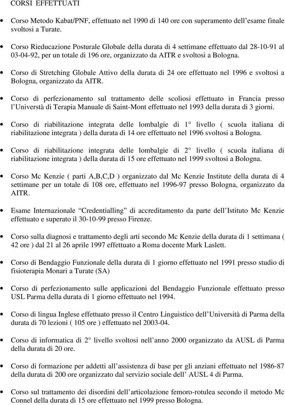 Corso di Stretching Globale Attivo della durata di 24 ore effettuato nel 1996 e svoltosi a Bologna, organizzato da AITR.