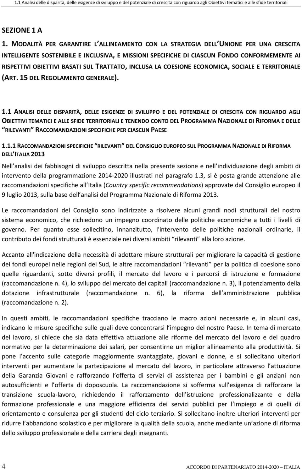 BASATI SUL TRATTATO, INCLUSA LA COESIONE ECONOMICA, SOCIALE E TERRITORIALE (ART. 15