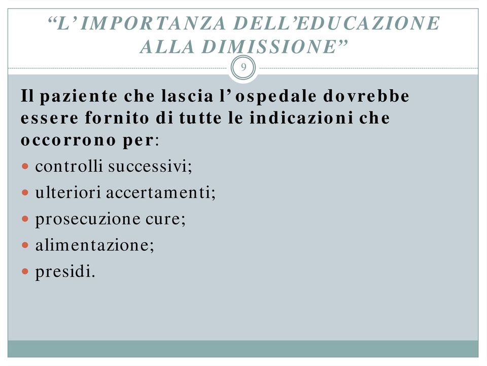 indicazioni che occorrono per: controlli successivi;