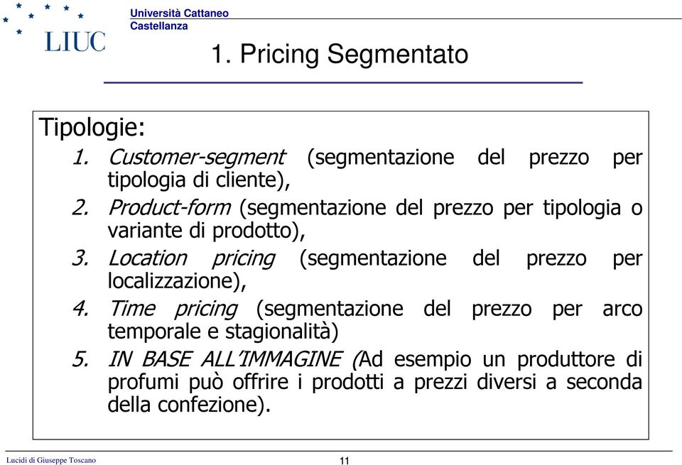 Location pricing (segmentazione del prezzo per localizzazione), 4.