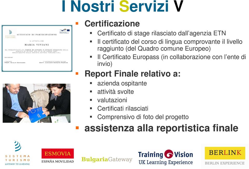 (in collaborazione con l ente di invio) Report Finale relativo a: azienda ospitante attività svolte