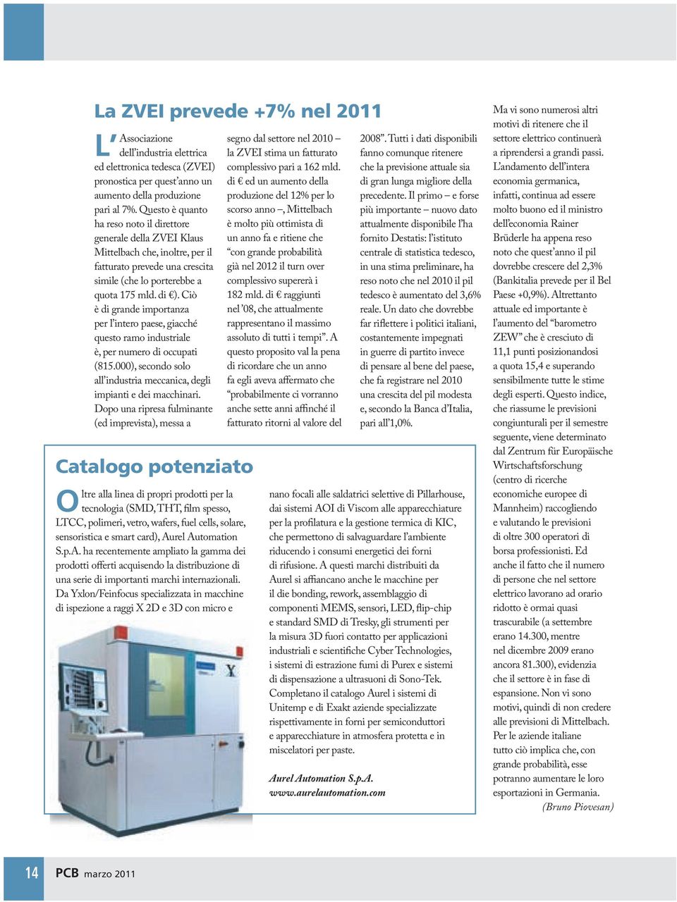 Ciò è di grande importanza per l intero paese, giacché questo ramo industriale è, per numero di occupati (815.000), secondo solo all industria meccanica, degli impianti e dei macchinari.