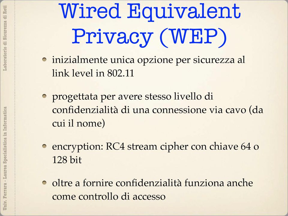 11 progettata per avere stesso livello di confidenzialità di una connessione via