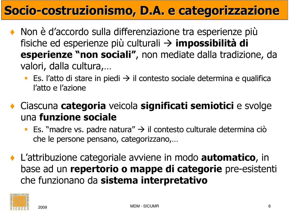 tradizione, da valori, dalla cultura, Es.