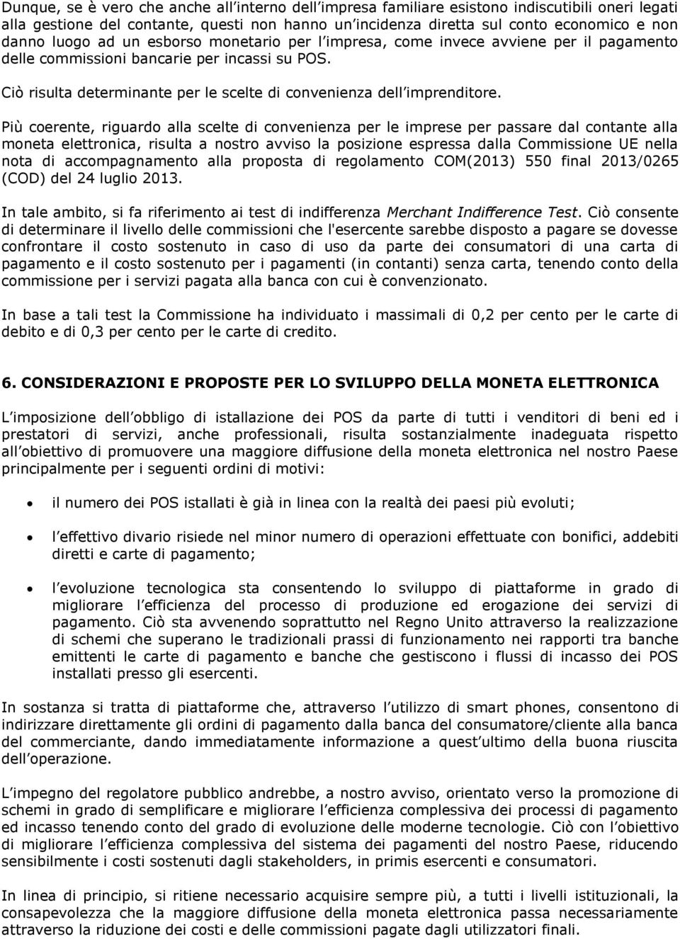 Ciò risulta determinante per le scelte di convenienza dell imprenditore.