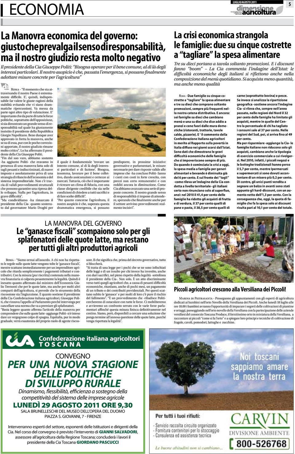 Il nostro auspicio è che, passata l emergenza, si possano finalmente adottare misure concrete per l agricoltura Roma - Il momento che sta attraversando il nostro Paese è estremamente difficile.