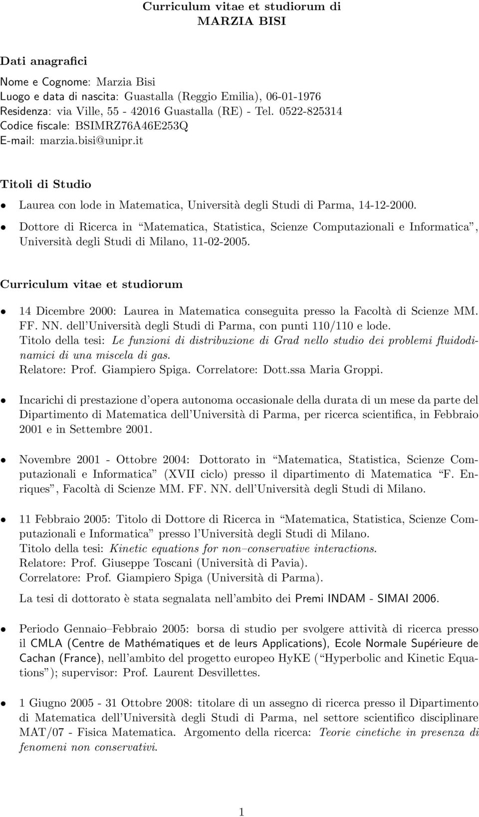 Dottore di Ricerca in Matematica, Statistica, Scienze Computazionali e Informatica, Università degli Studi di Milano, 11-02-2005.
