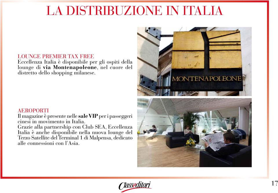 AEROPORTI Il magazine è presente nelle sale VIP per i passeggeri cinesi in movimento in Italia.
