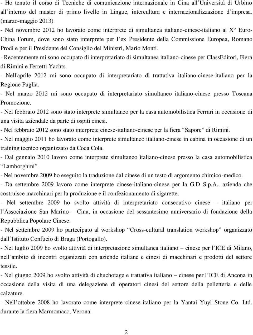 Europea, Romano Prodi e per il Presidente del Consiglio dei Ministri, Mario Monti.