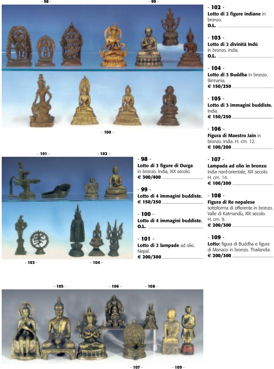 - 99 - Lotto di 4 immagini buddiste. - 100 - Lotto di 4 immagini buddiste. - 107 - Lampada ad olio in bronzo. India nord-orientale, H. cm. 14.