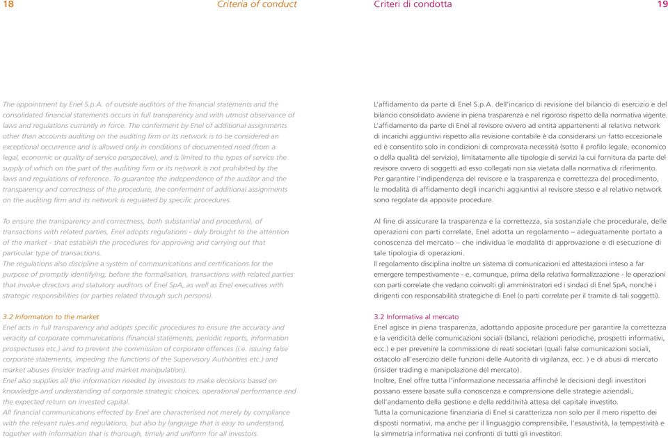 The conferment by Enel of additional assignments other than accounts auditing on the auditing firm or its network is to be considered an exceptional occurrence and is allowed only in conditions of