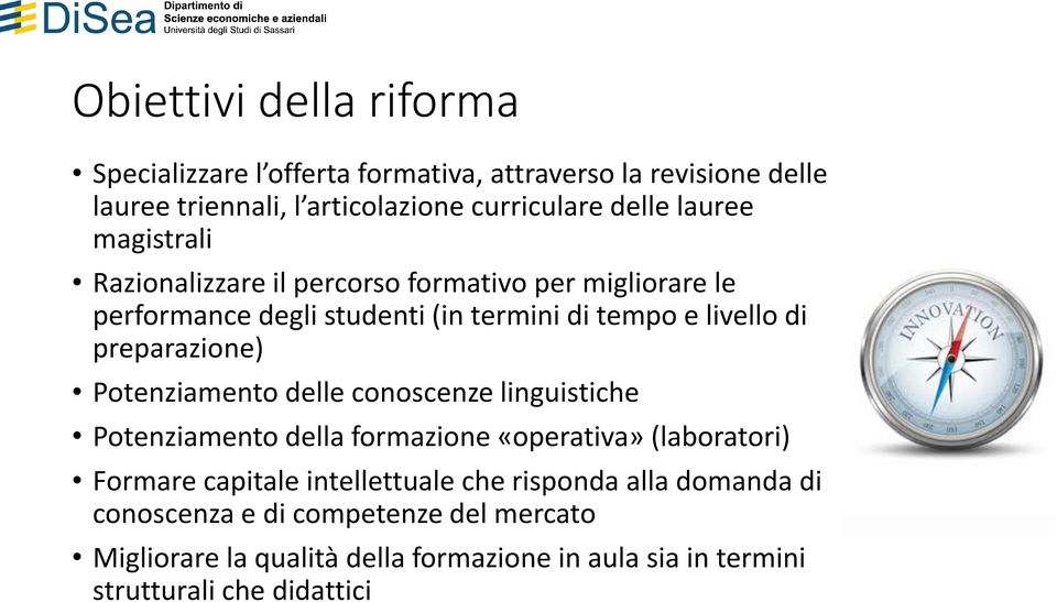 preparazione) Potenziamento delle conoscenze linguistiche Potenziamento della formazione «operativa» (laboratori) Formare capitale