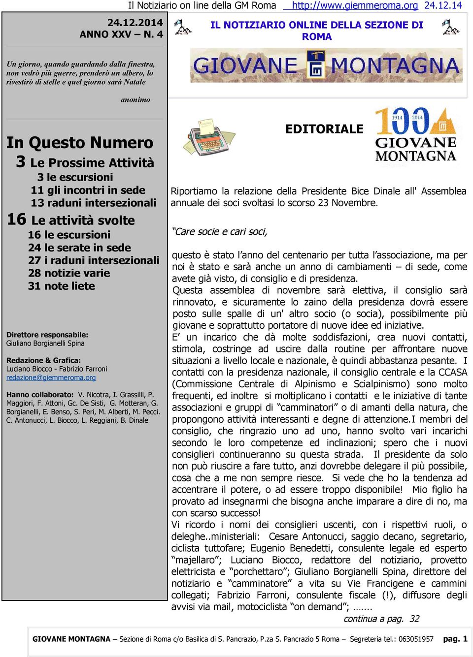 org 14 IL NOTIZIARIO ONLINE DELLA SEZIONE DI ROMA Un giorno, quando guardando dalla finestra, non vedrò più guerre, prenderò un albero, lo rivestirò di stelle e quel giorno sarà Natale anonimo In