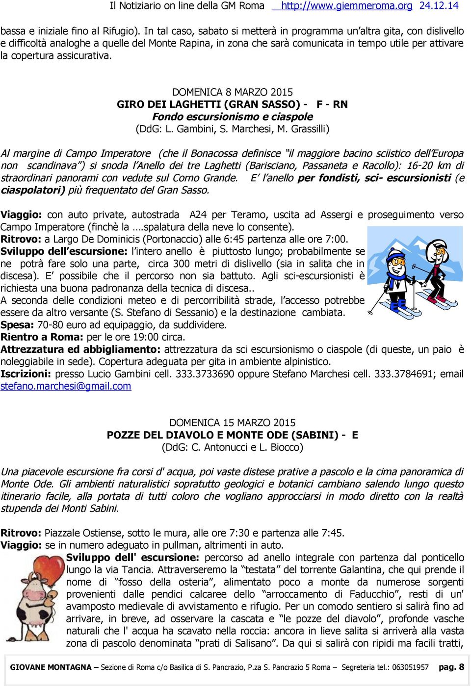 assicurativa. DOMENICA 8 MARZO 2015 GIRO DEI LAGHETTI (GRAN SASSO) - F - RN Fondo escursionismo e ciaspole (DdG: L. Gambini, S. Marchesi, M.