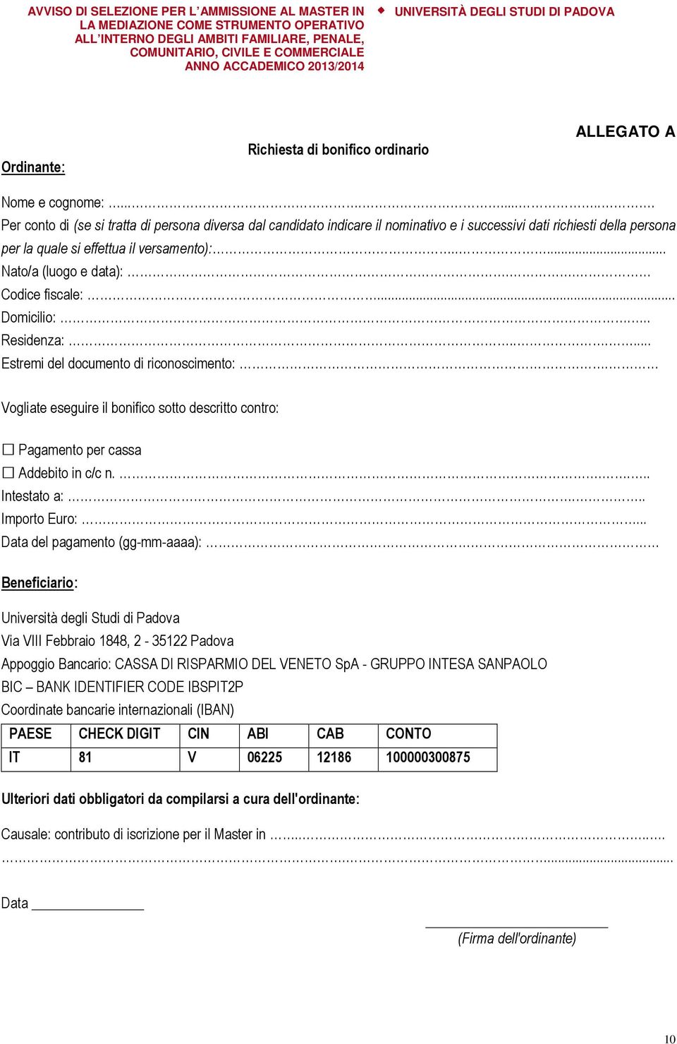 .... Nato/a (luogo e data):.. Codice fiscale:... Domicilio:... Residenza:...... Estremi del documento di riconoscimento:.