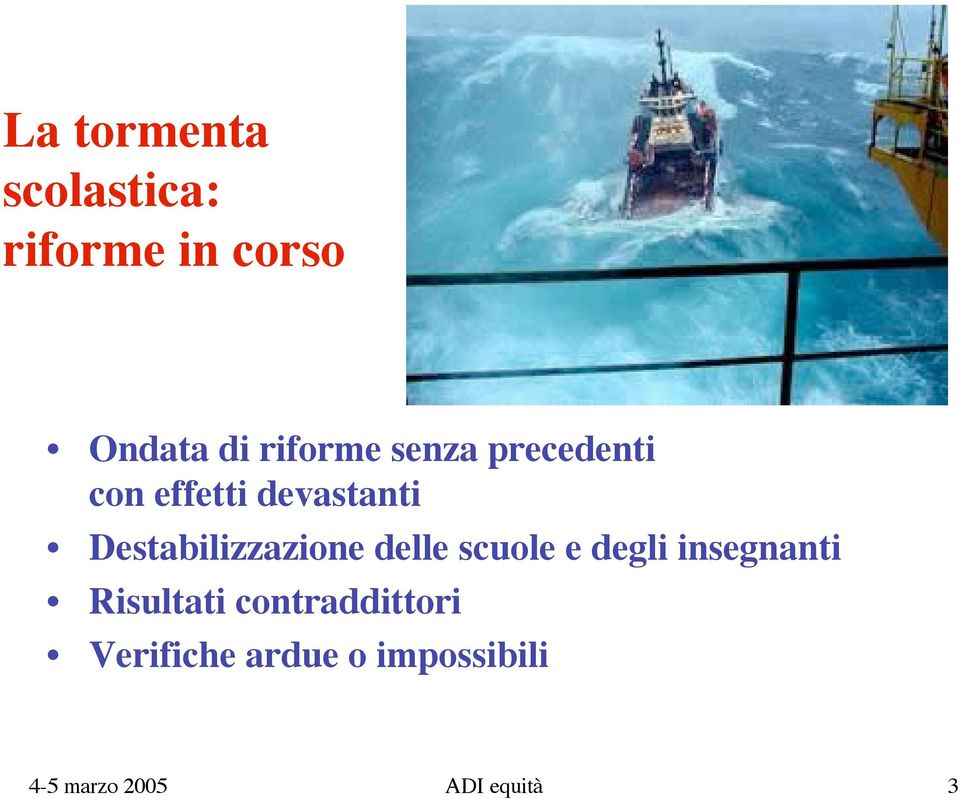 Destabilizzazione delle scuole e degli insegnanti