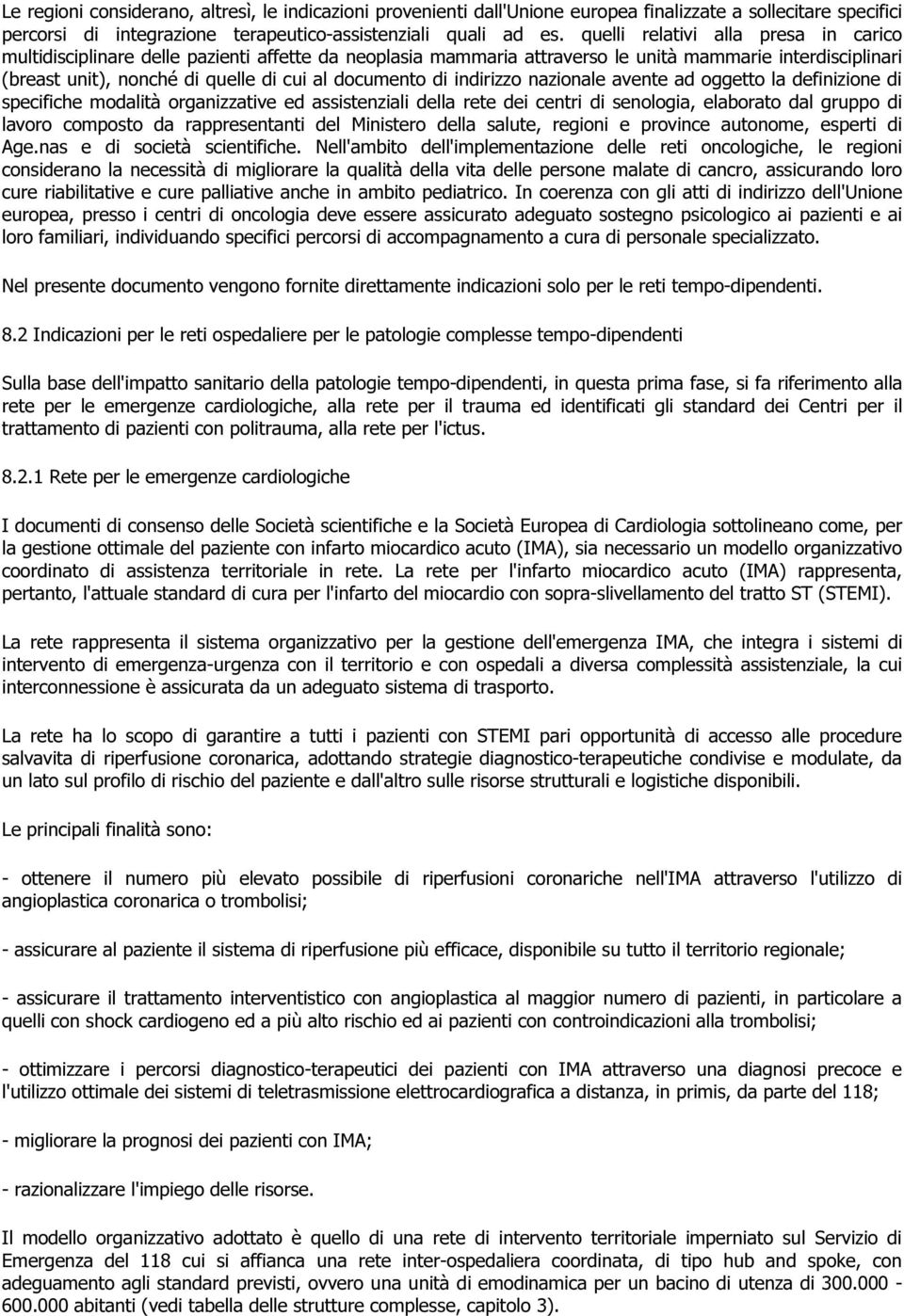 di indirizzo nazionale avente ad oggetto la definizione di specifiche modalità organizzative ed assistenziali della rete dei centri di senologia, elaborato dal gruppo di lavoro composto da