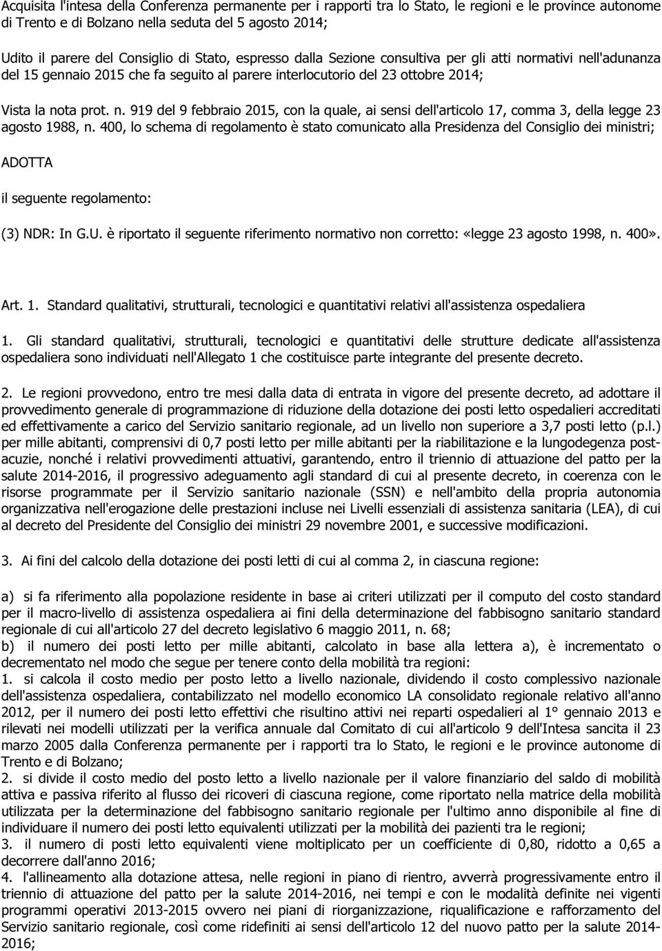 400, lo schema di regolamento è stato comunicato alla Presidenza del Consiglio dei ministri; ADOTTA il seguente regolamento: (3) NDR: In G.U.