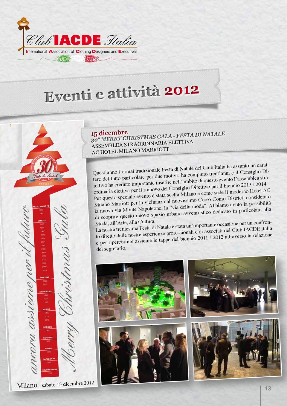 inserire nell ambito di questo evento l assemblea straordinaria elettiva per il rinnovo del Consiglio Direttivo per il biennio 2013 / 2014.