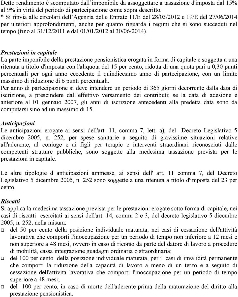 al 31/12/2011 e dal 01/01/2012 al 30/06/2014).