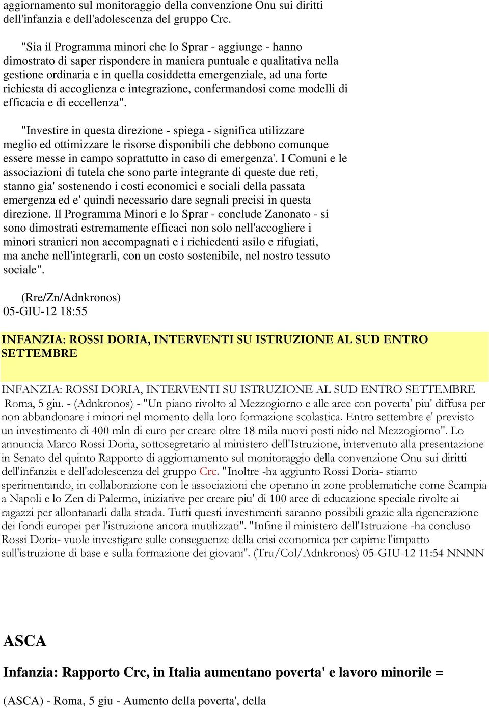 richiesta di accoglienza e integrazione, confermandosi come modelli di efficacia e di eccellenza".