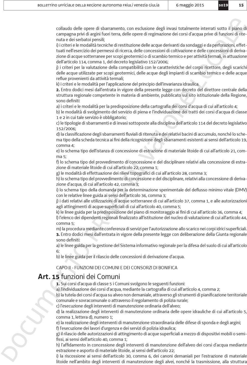 acque derivanti da sondaggi e da perforazioni, effettuati nell esercizio dei permessi di ricerca, delle concessioni di coltivazione e delle concessioni di derivazione di acque sotterranee per scopi