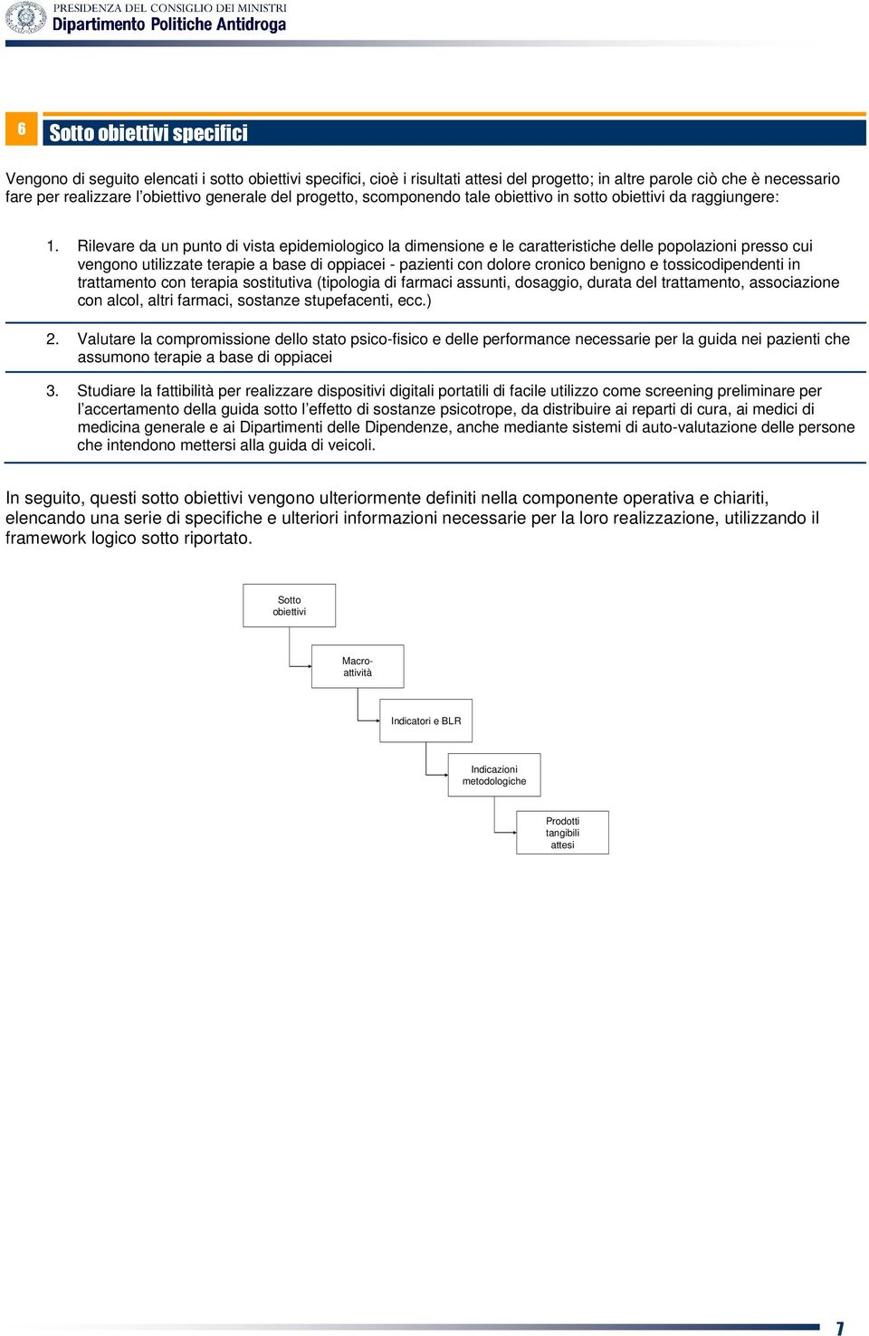 Rilevare da un punto di vista epidemiologico la dimensione e le caratteristiche delle popolazioni presso cui vengono utilizzate terapie a base di oppiacei - pazienti con dolore cronico benigno e