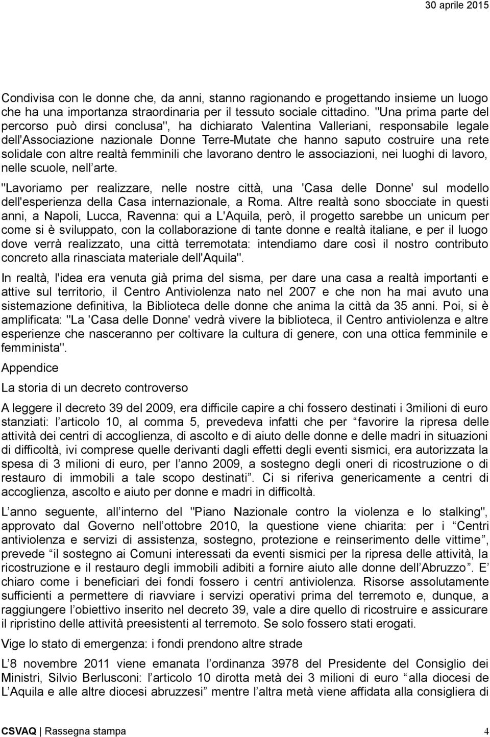 con altre realtà femminili che lavorano dentro le associazioni, nei luoghi di lavoro, nelle scuole, nell arte.