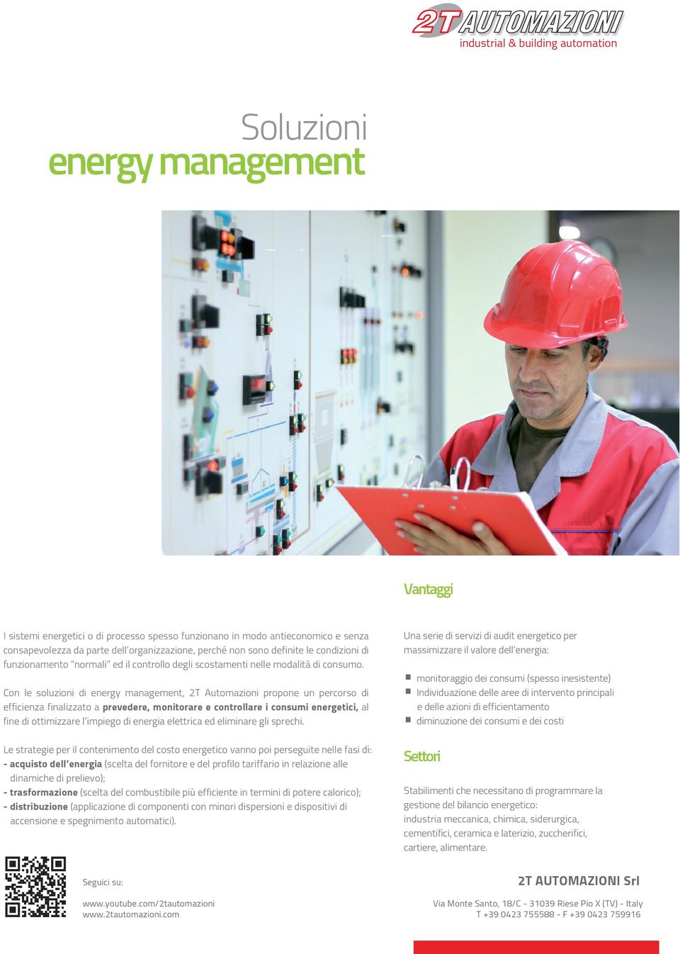 Con le soluzioni di energy management, 2T Automazioni propone un percorso di efficienza finalizzato a prevedere, monitorare e controllare i consumi energetici, al fine di ottimizzare l impiego di