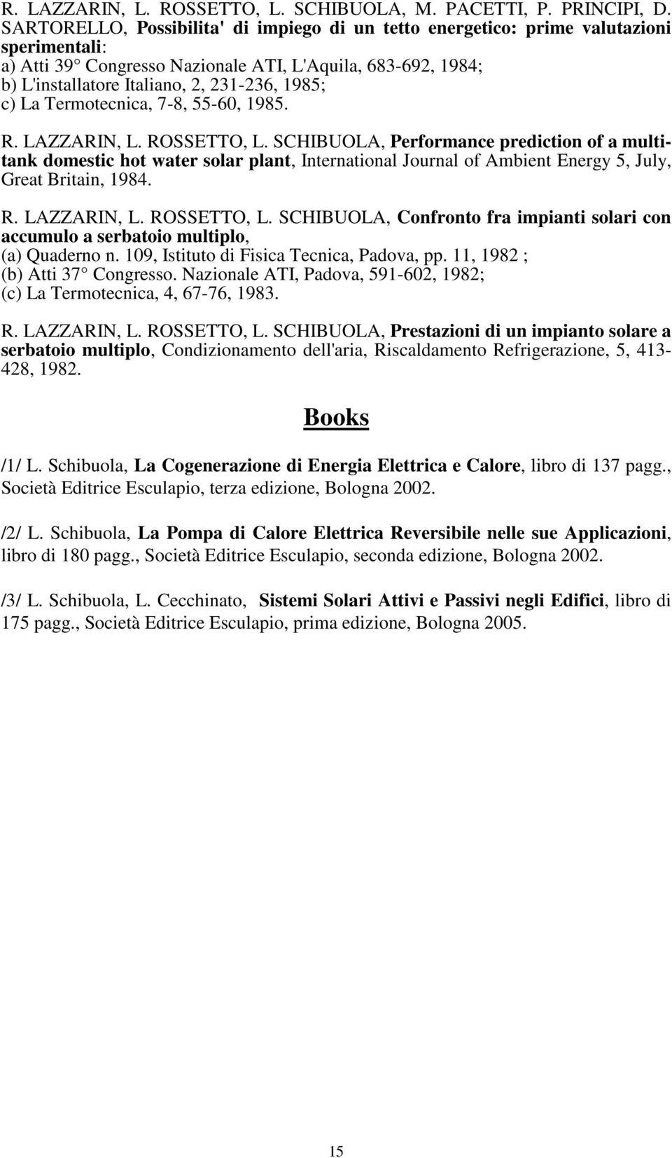 c) La Termotecnica, 7-8, 55-60, 1985. R. LAZZARIN, L. ROSSETTO, L.