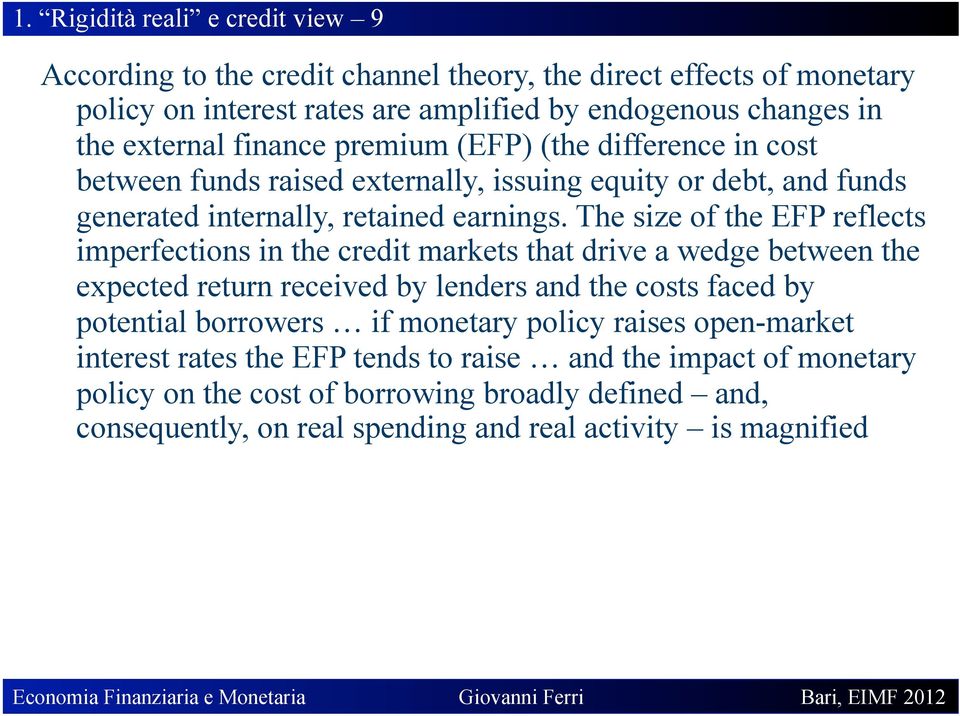 The size of the EFP reflects imperfections in the credit markets that drive a wedge between the expected return received by lenders and the costs faced by potential borrowers if