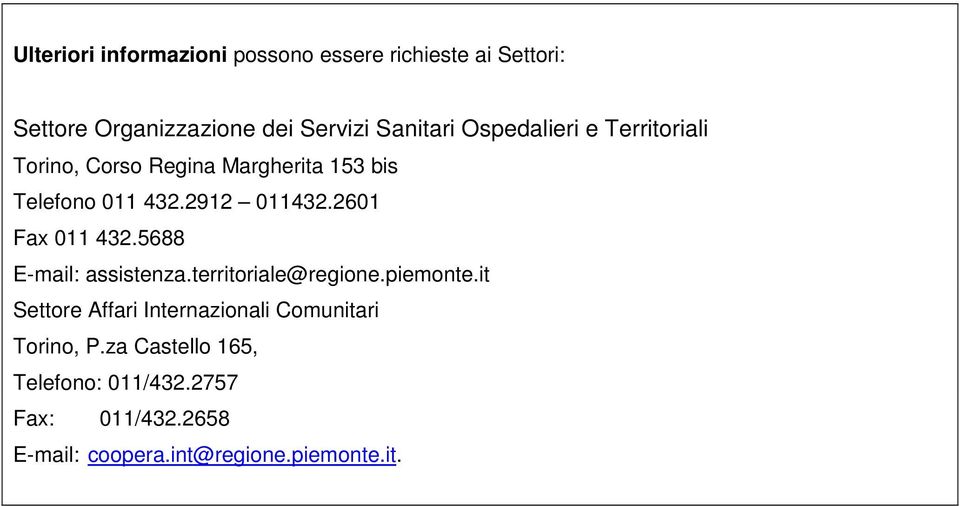 2601 Fax 011 432.5688 E-mail: assistenza.territoriale@regione.piemonte.