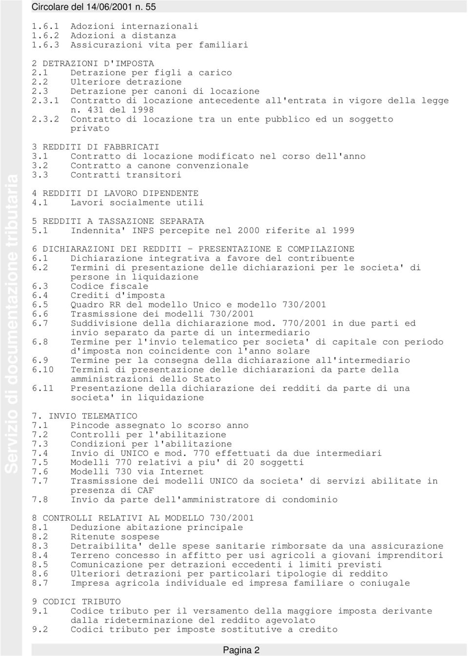 1 Contratto di locazione modificato nel corso dell'anno 3.2 Contratto a canone convenzionale 3.3 Contratti transitori 4 REDDITI DI LAVORO DIPENDENTE 4.