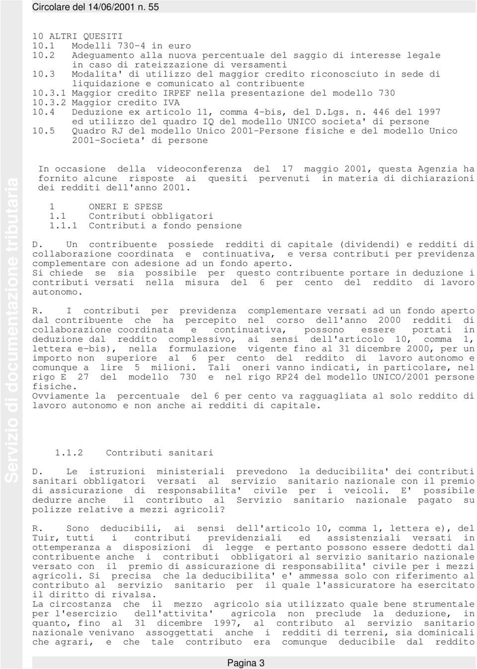 4 Deduzione ex articolo 11, comma 4-bis, del D.Lgs. n. 446 del 1997 ed utilizzo del quadro IQ del modello UNICO societa' di persone 10.