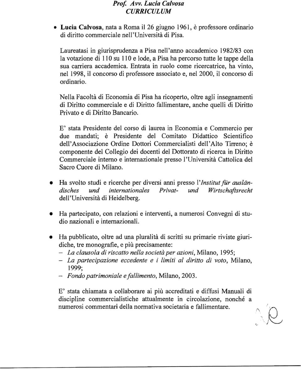 Entrata in molo come ricercatrice, ha vinto, nel 1998, il concorso di professore associato e, nel 2000, il concorso di ordinario.