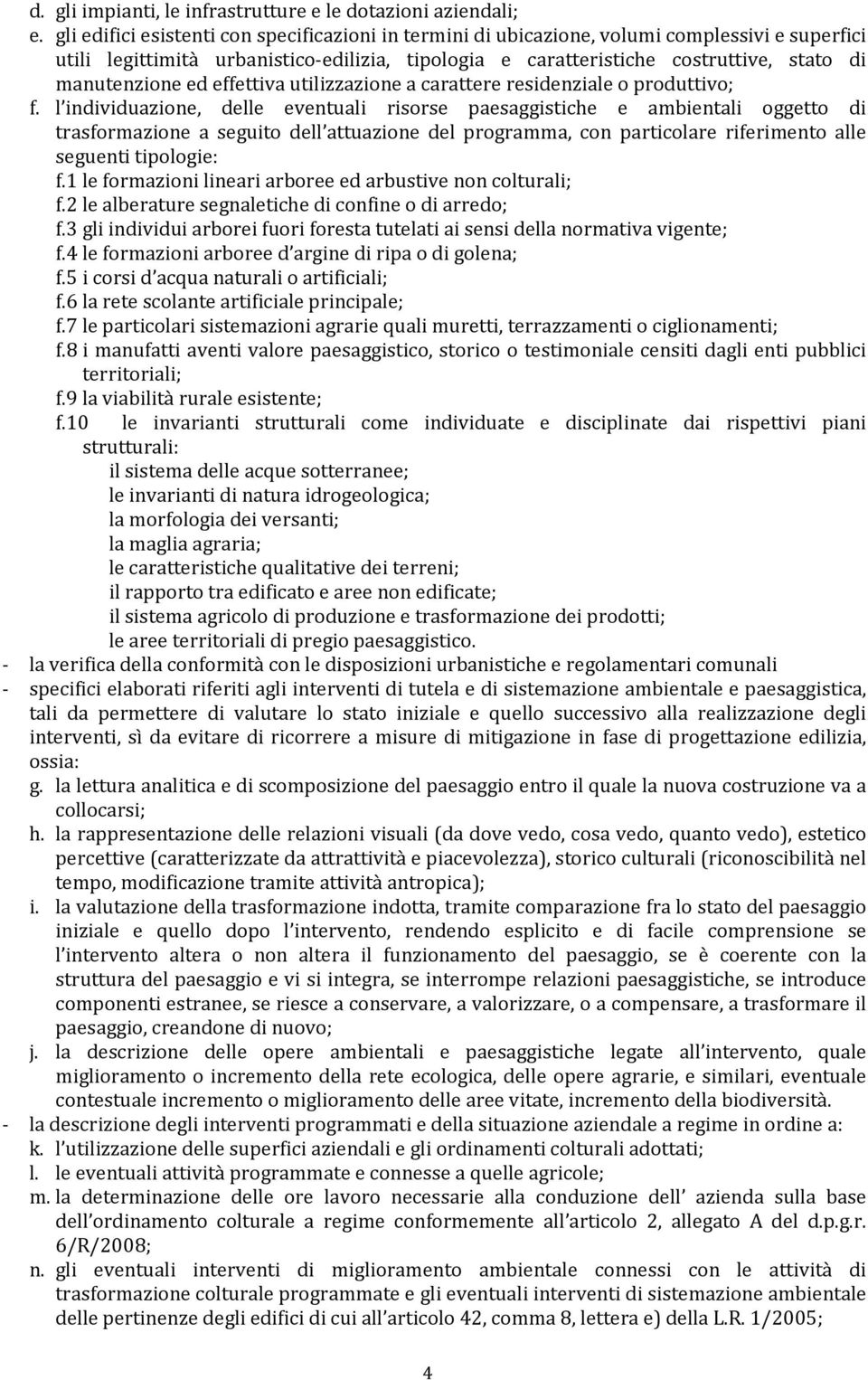 manutenzione ed effettiva utilizzazione a carattere residenziale o produttivo; f.