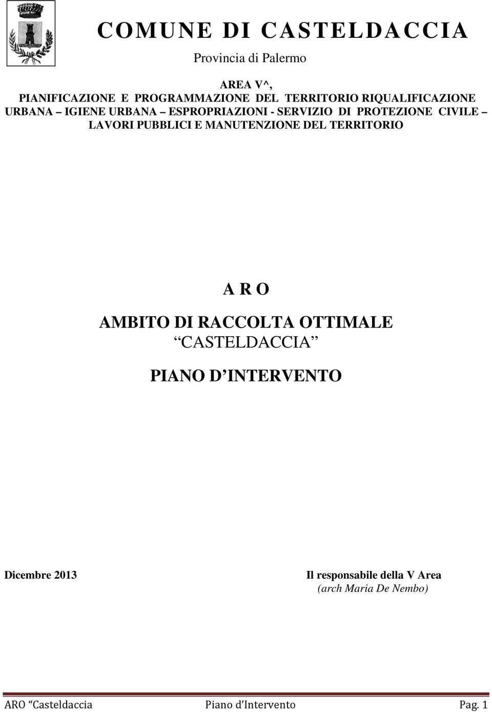 E MANUTENZIONE DEL TERRITORIO A R O AMBITO DI RACCOLTA OTTIMALE CASTELDACCIA PIANO D INTERVENTO