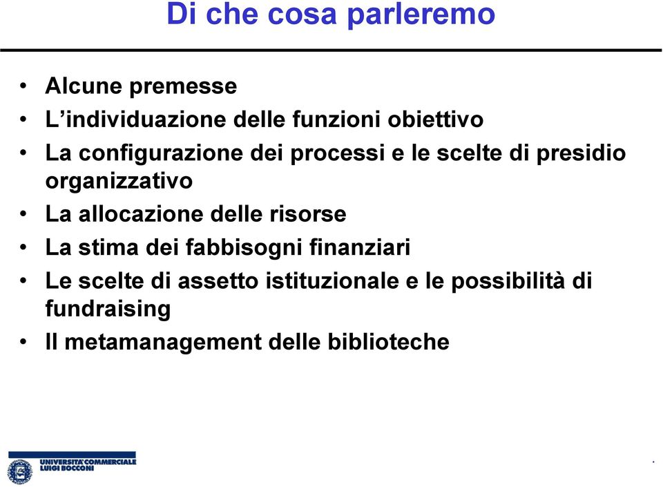 La allocazione delle risorse La stima dei fabbisogni finanziari Le scelte di