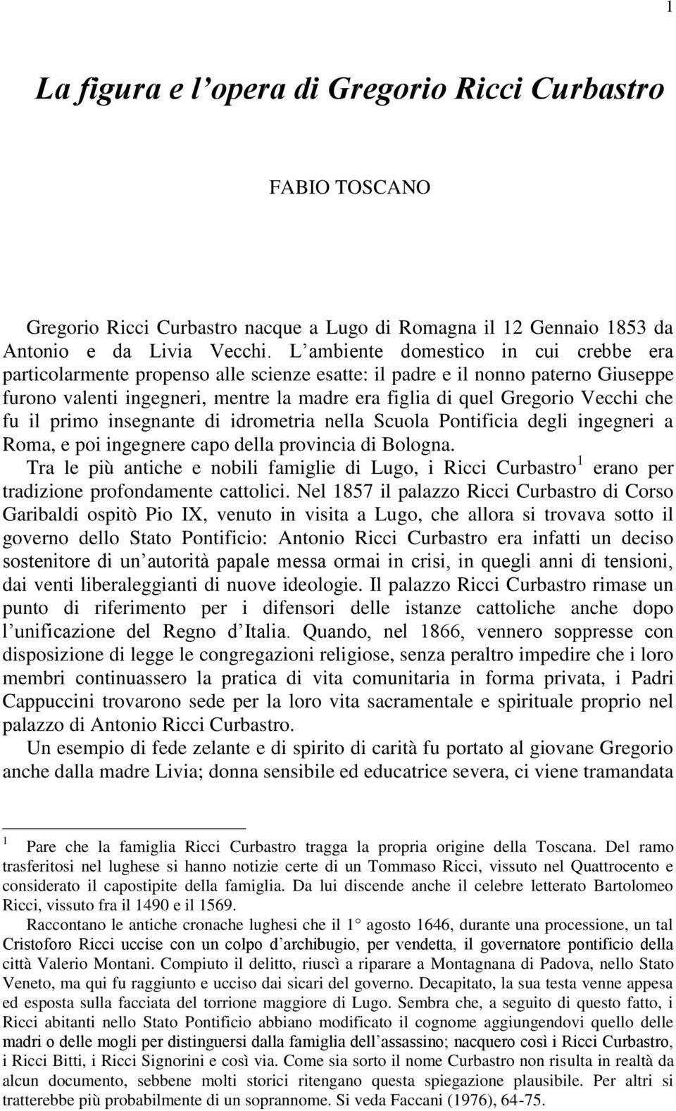 che fu il primo insegnante di idrometria nella Scuola Pontificia degli ingegneri a Roma, e poi ingegnere capo della provincia di Bologna.