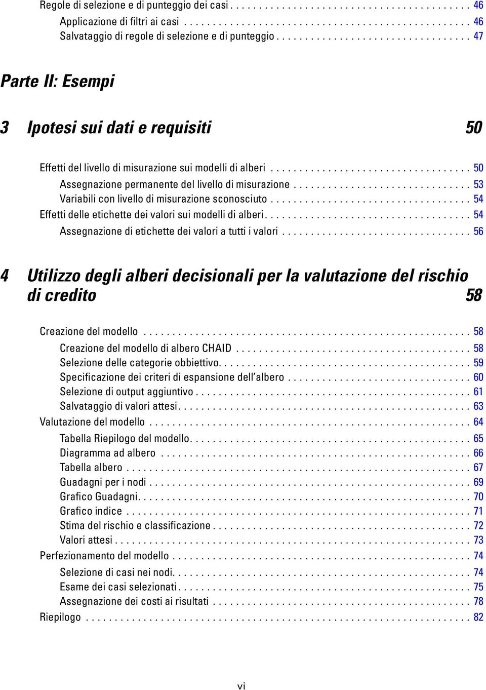 ..53 Variabiliconlivellodimisurazionesconosciuto...54 ffettidelleetichettedeivalorisuimodellidialberi...54 Assegnazionedietichettedeivaloriatuttiivalori.