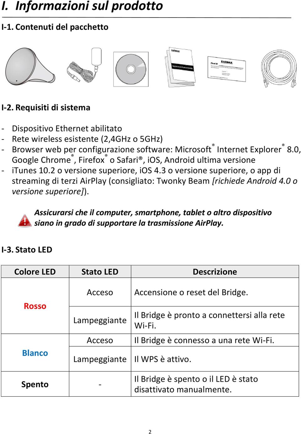 0, Google Chrome, Firefox o Safari, ios, Android ultima versione - itunes 10.2 o versione superiore, ios 4.