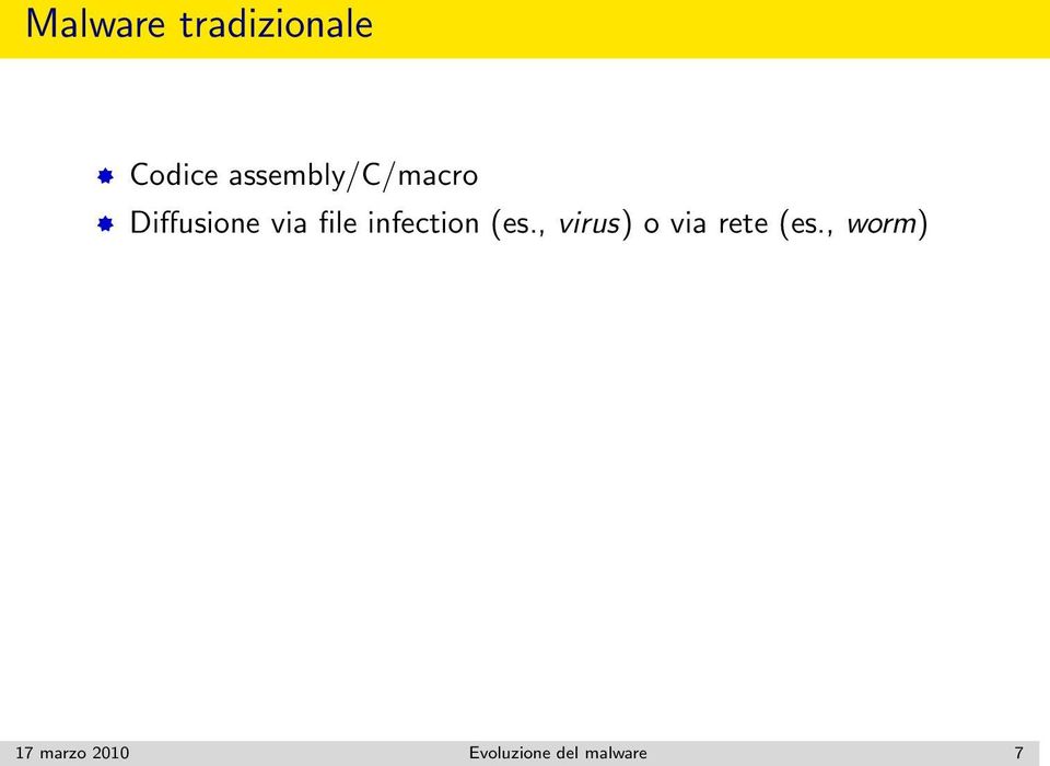 infection (es., virus) o via rete (es.