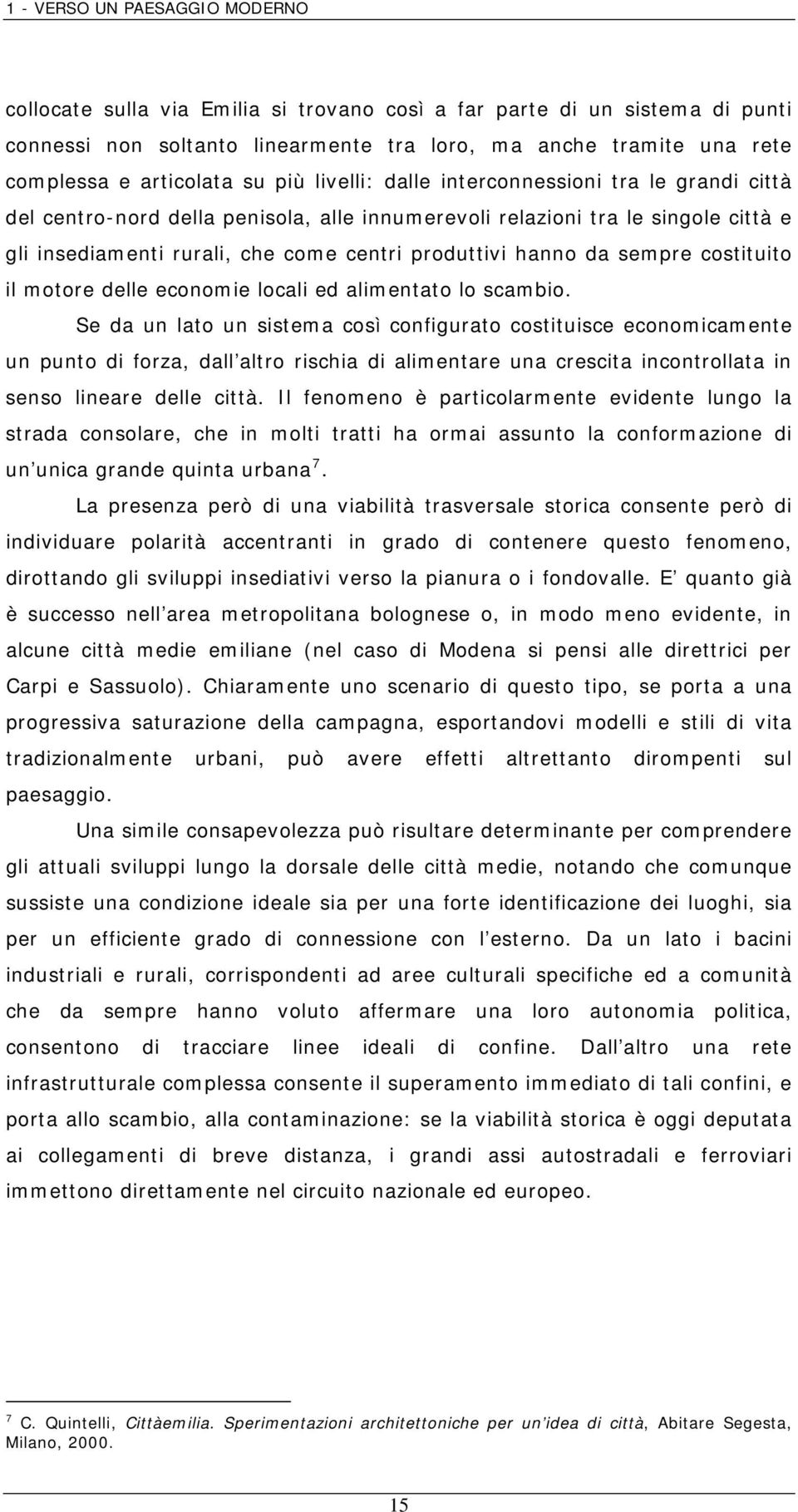 produttivi hanno da sempre costituito il motore delle economie locali ed alimentato lo scambio.