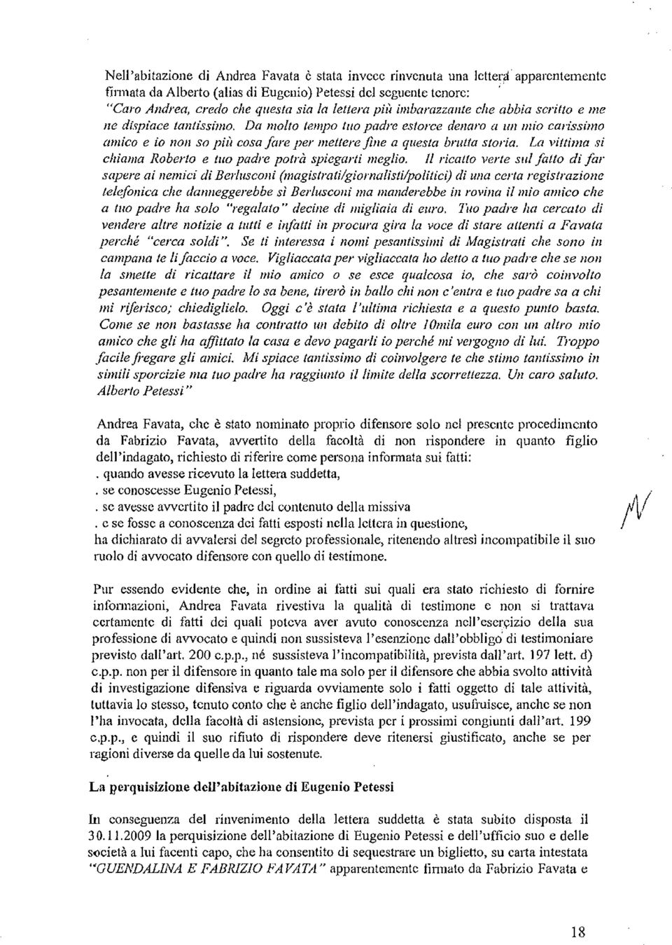 La vittima si chiama Roberto e tuo padre potrà spiegarti meglio.